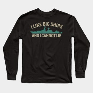 I Like Big Ships - Military Vessel Enthusiast Long Sleeve T-Shirt